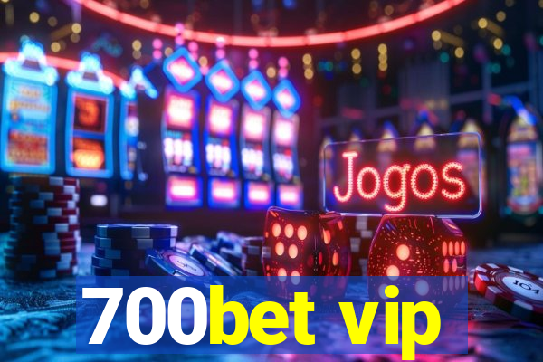 700bet vip